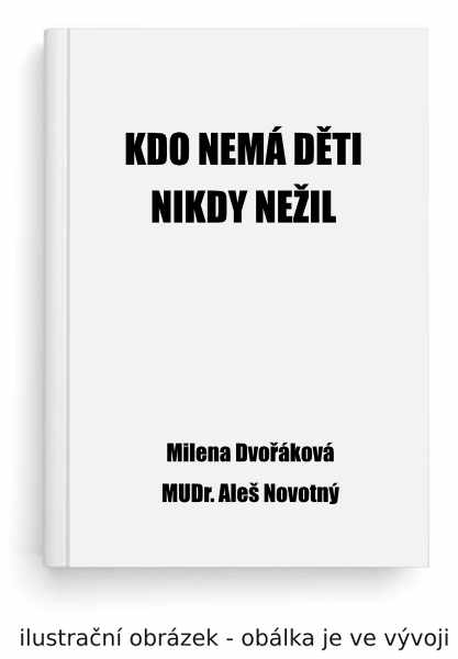 Kdo nemá děti nikdy nežil
