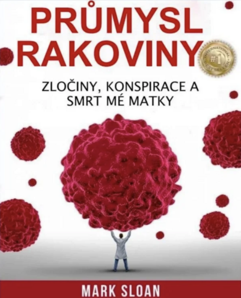 Průmysl rakoviny - Zločiny, konspirace a smrt mé matky (kniha)